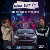 Dat Boy Live - Who Dat Is (feat. Peso Peso) - Single